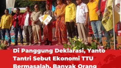 Di Panggung Deklarasi, Yanto Tantri Sebut Ekonomi TTU Bermasalah, Banyak Orang Menderita